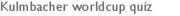 Kulmbacher worldcup quiz